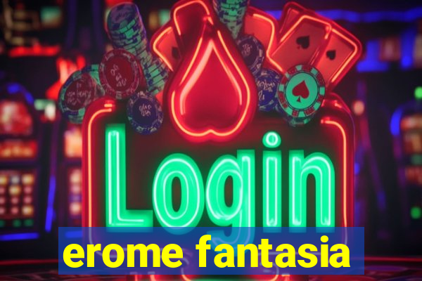 erome fantasia